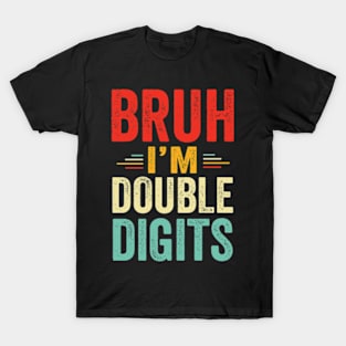 Bruh I'm Double Digits 10th Birthday Gifts 10 Year Old Boy T-Shirt